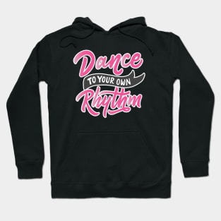 Dance To Your Own Rhythm Hoodie